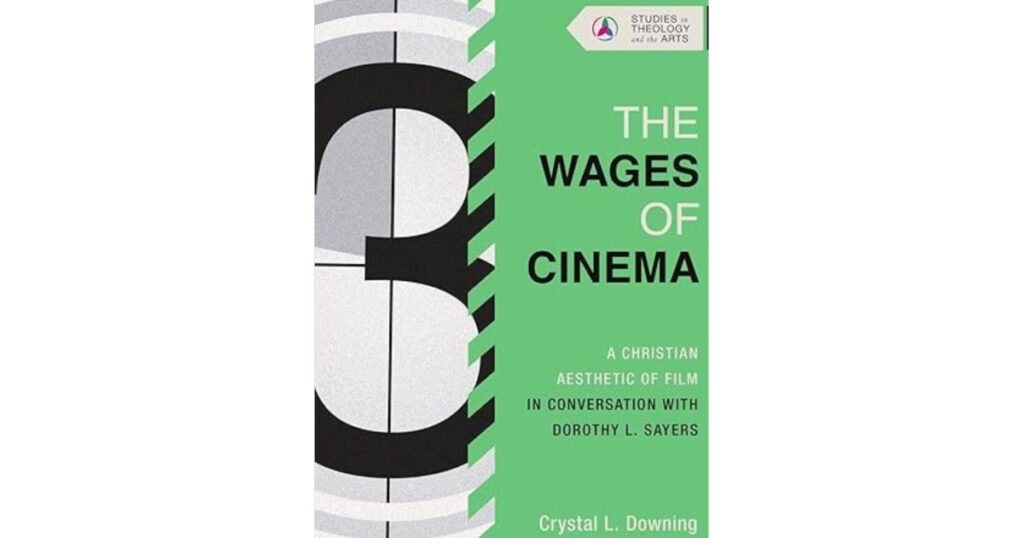 Réalisation de films à travers une lentille chrétienne LIVRES | La théologie de Dorothy L. Sayers peut guider les téléspectateurs vers une appréciation plus profonde d'un média complexe.